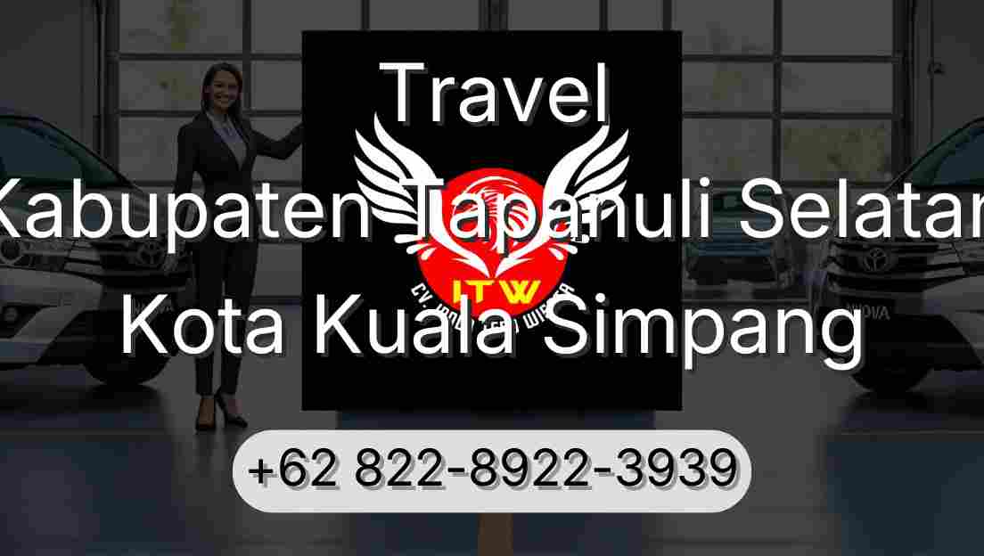 Travel Kabupaten Tapanuli Selatan Kota Kuala Simpang