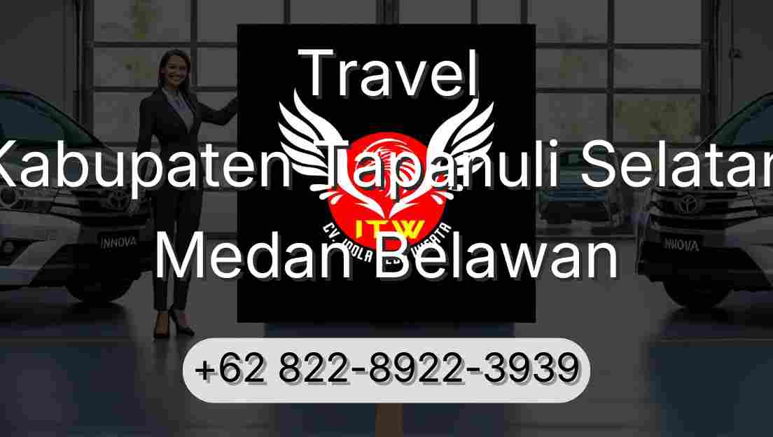Travel Kabupaten Tapanuli Selatan Medan Belawan
