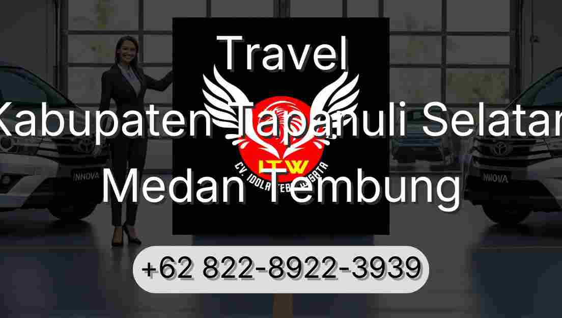 Travel Kabupaten Tapanuli Selatan Medan Tembung