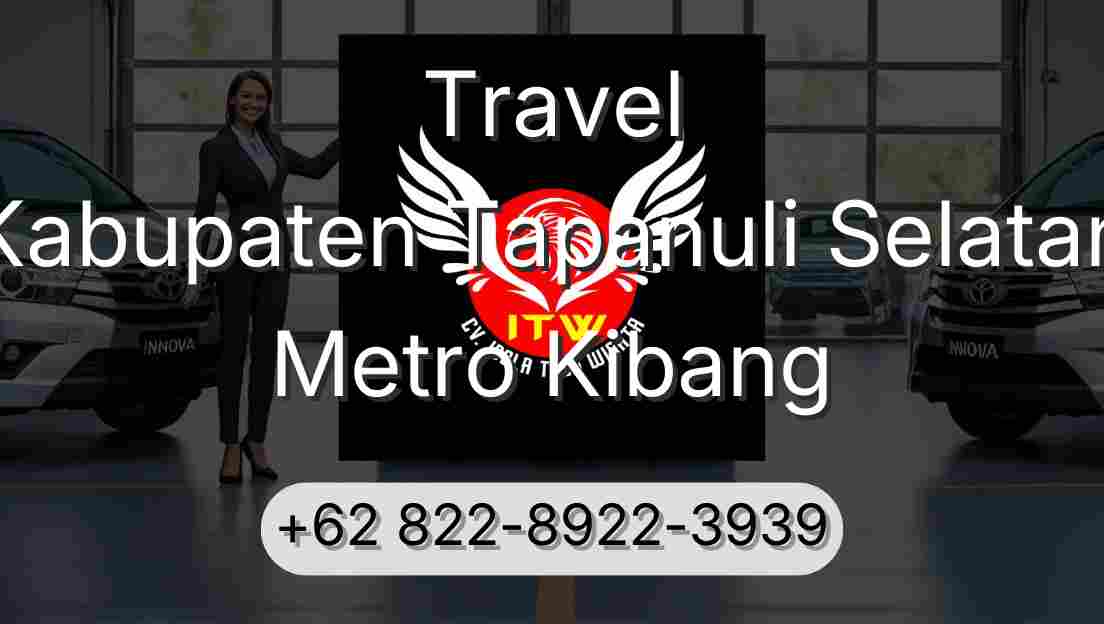 Travel Kabupaten Tapanuli Selatan Metro Kibang