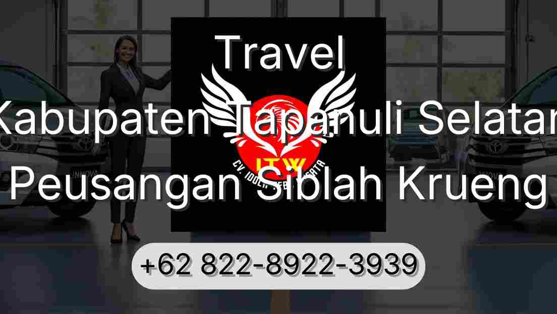 Travel Kabupaten Tapanuli Selatan Peusangan Siblah Krueng