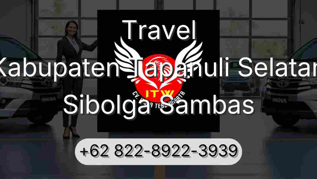 Travel Kabupaten Tapanuli Selatan Sibolga Sambas