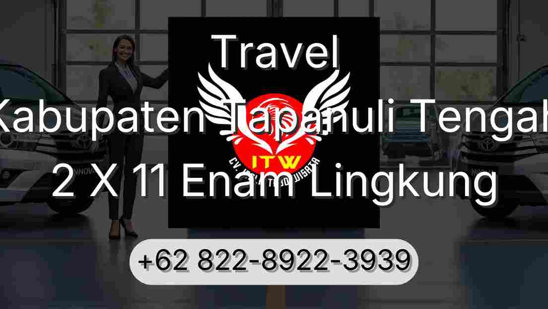 Travel Kabupaten Tapanuli Tengah 2 X 11 Enam Lingkung