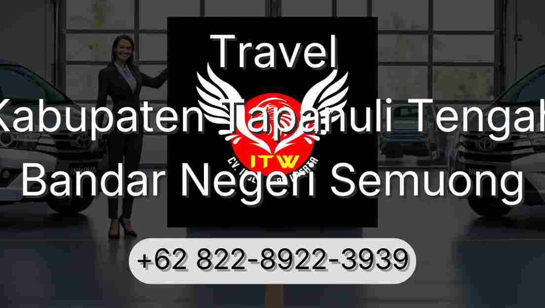 Travel Kabupaten Tapanuli Tengah Bandar Negeri Semuong