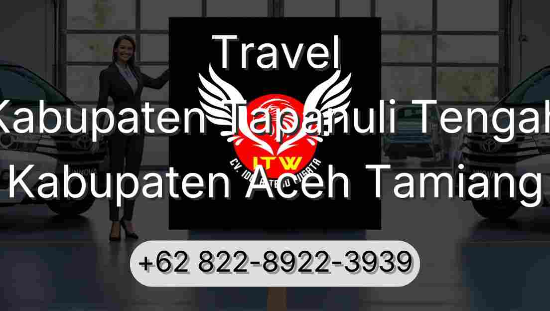 Travel Kabupaten Tapanuli Tengah Kabupaten Aceh Tamiang