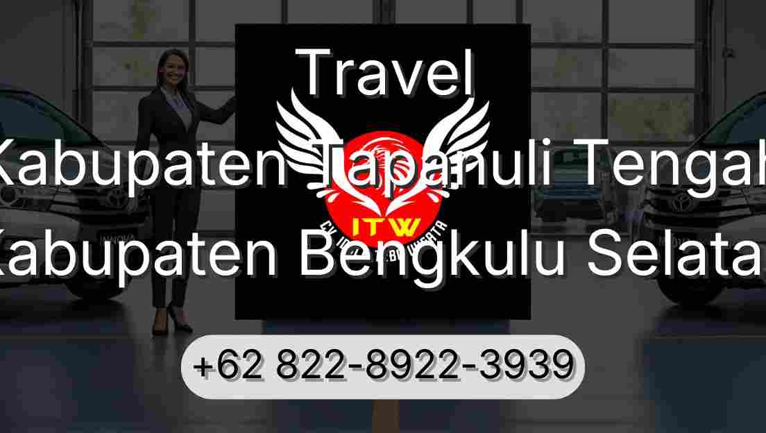 Travel Kabupaten Tapanuli Tengah Kabupaten Bengkulu Selatan