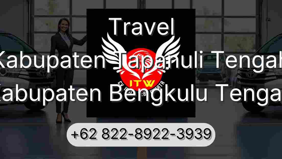 Travel Kabupaten Tapanuli Tengah Kabupaten Bengkulu Tengah