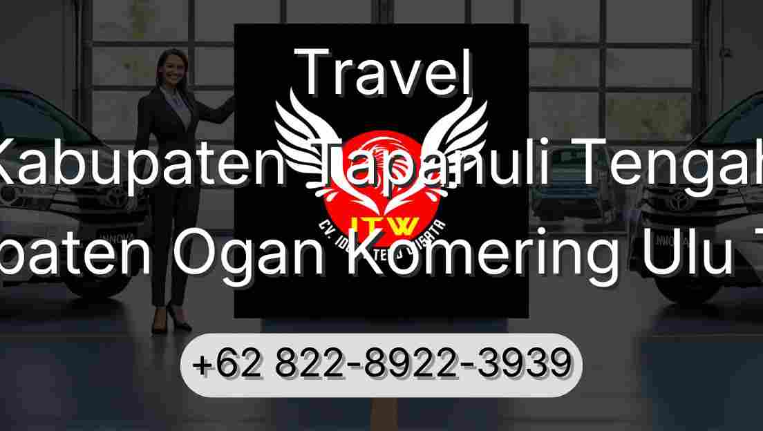 Travel Kabupaten Tapanuli Tengah Kabupaten Ogan Komering Ulu Timur