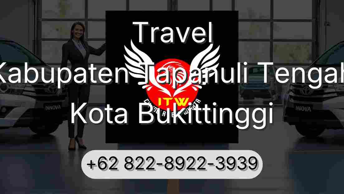 Travel Kabupaten Tapanuli Tengah Kota Bukittinggi