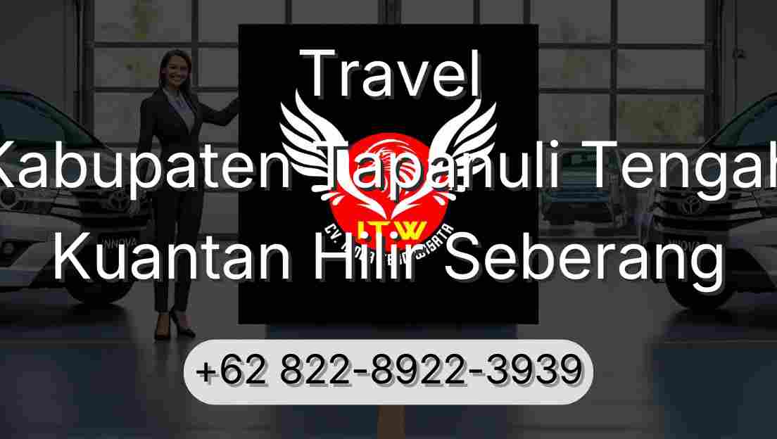 Travel Kabupaten Tapanuli Tengah Kuantan Hilir Seberang