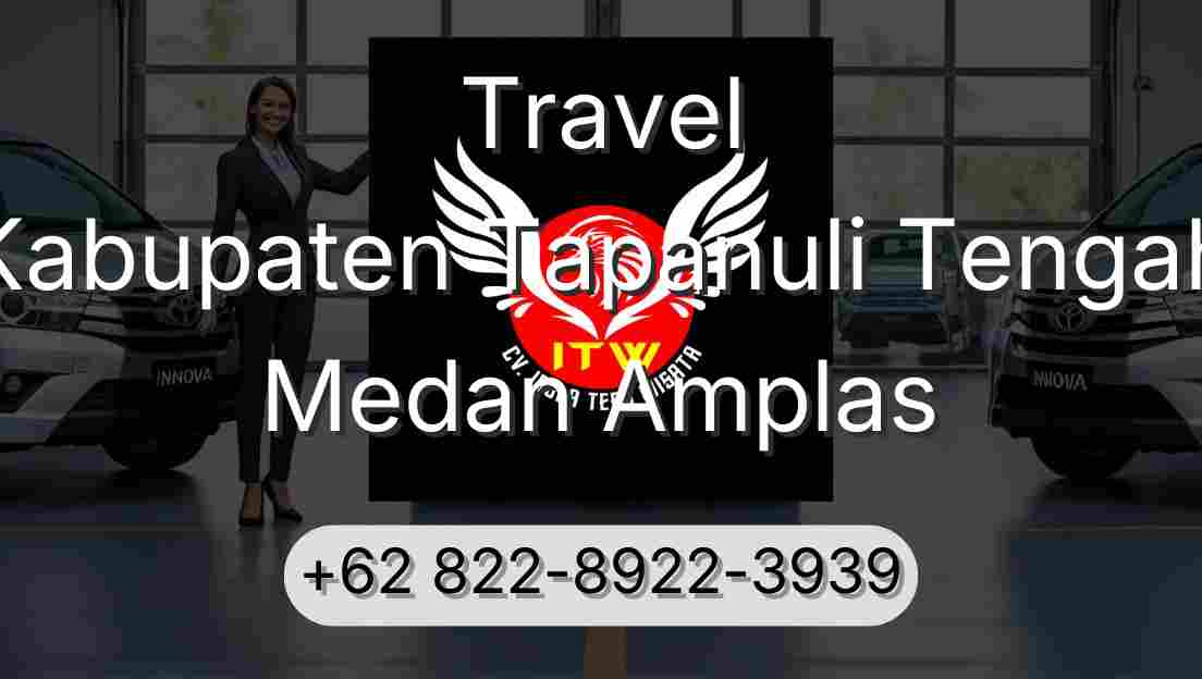 Travel Kabupaten Tapanuli Tengah Medan Amplas