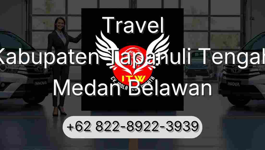 Travel Kabupaten Tapanuli Tengah Medan Belawan