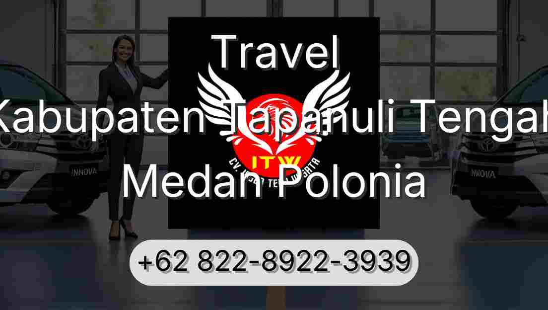 Travel Kabupaten Tapanuli Tengah Medan Polonia