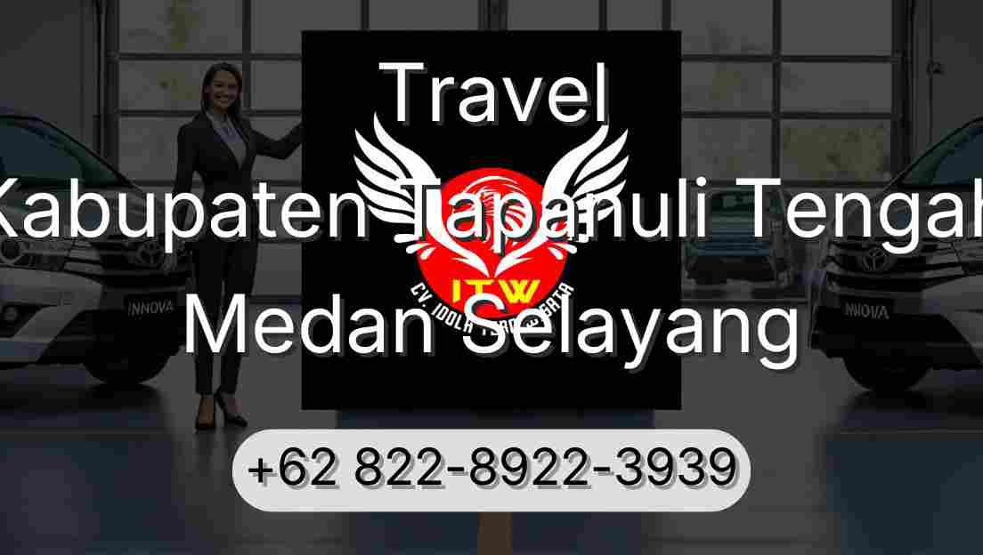 Travel Kabupaten Tapanuli Tengah Medan Selayang