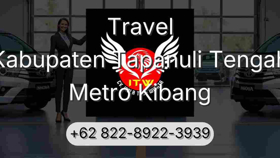 Travel Kabupaten Tapanuli Tengah Metro Kibang