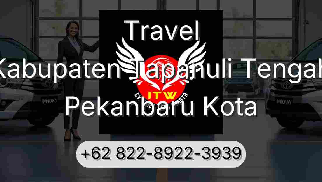 Travel Kabupaten Tapanuli Tengah Pekanbaru Kota