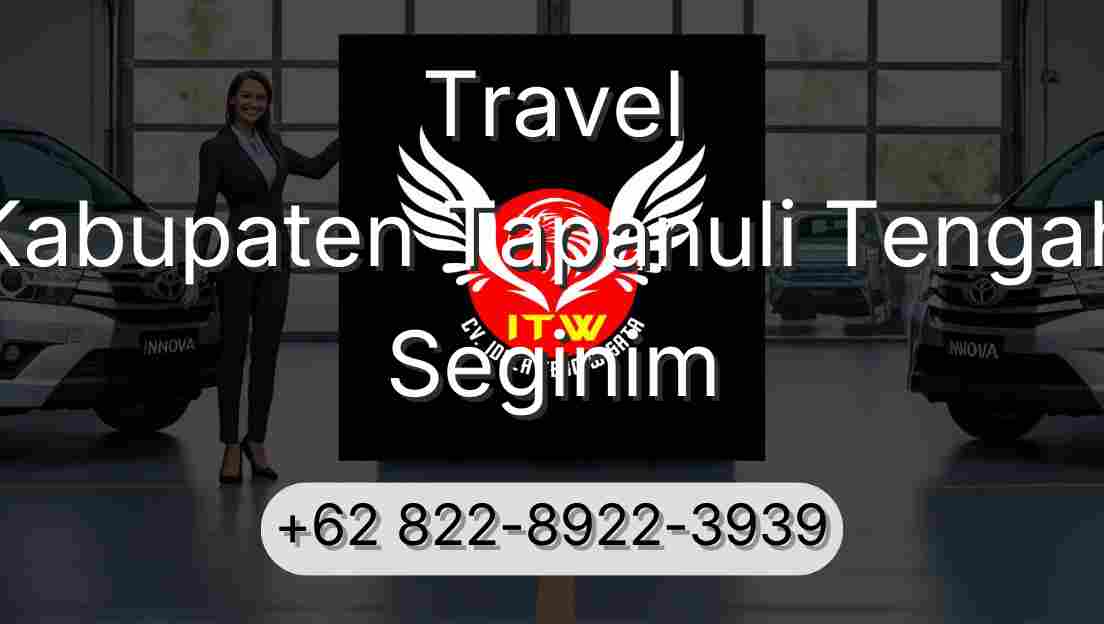 Travel Kabupaten Tapanuli Tengah Seginim