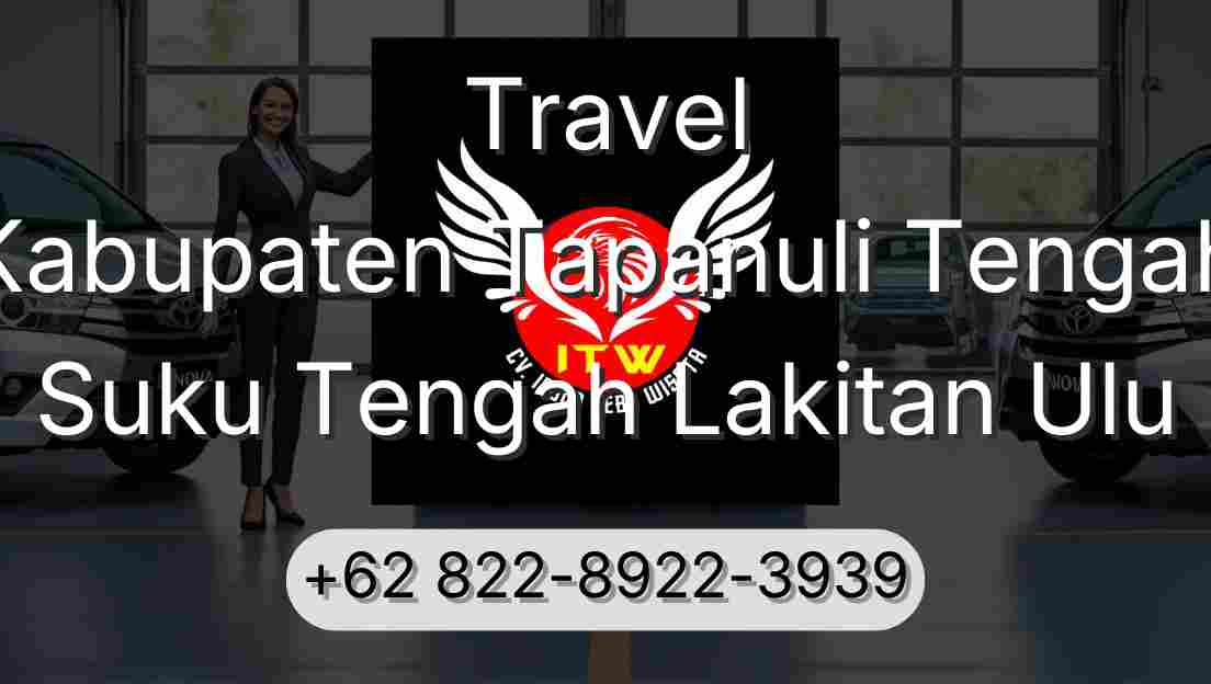 Travel Kabupaten Tapanuli Tengah Suku Tengah Lakitan Ulu