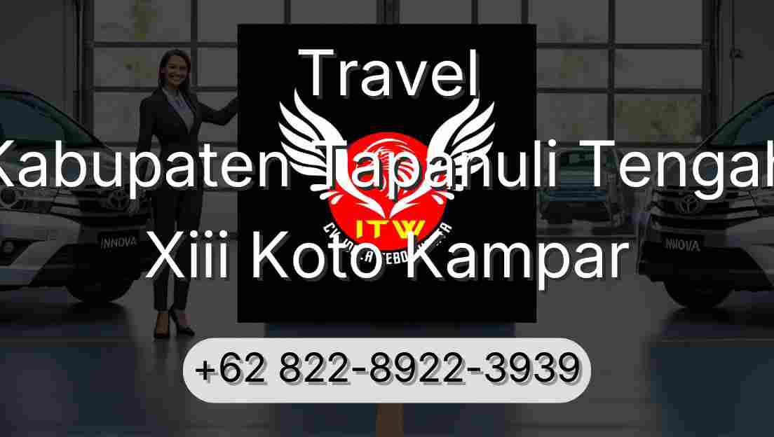 Travel Kabupaten Tapanuli Tengah Xiii Koto Kampar