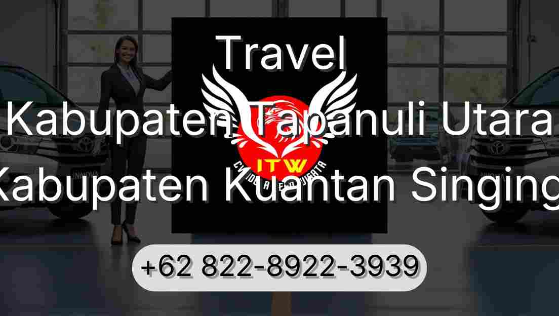 Travel Kabupaten Tapanuli Utara Kabupaten Kuantan Singingi