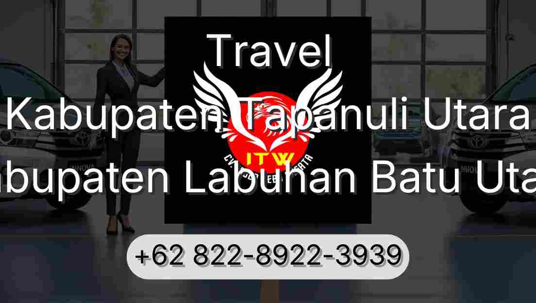 Travel Kabupaten Tapanuli Utara Kabupaten Labuhan Batu Utara