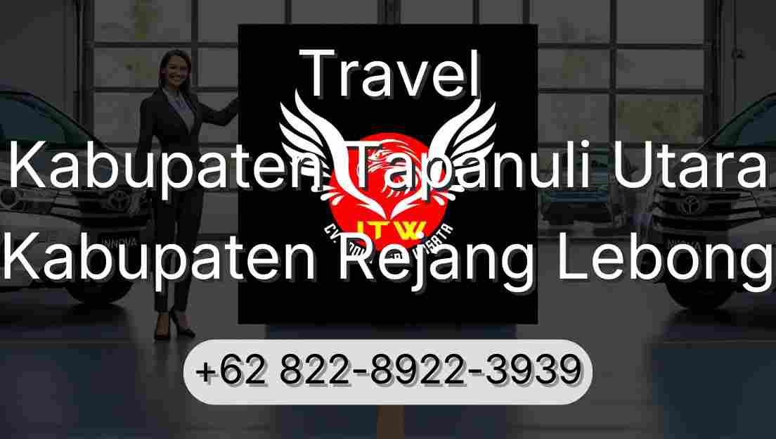 Travel Kabupaten Tapanuli Utara Kabupaten Rejang Lebong