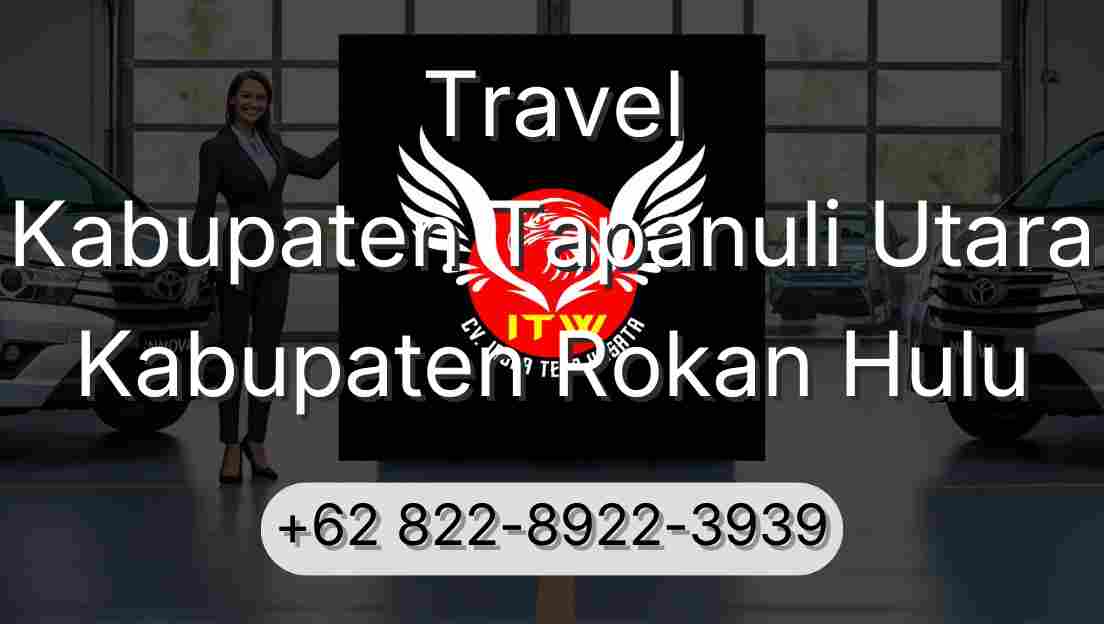 Travel Kabupaten Tapanuli Utara Kabupaten Rokan Hulu