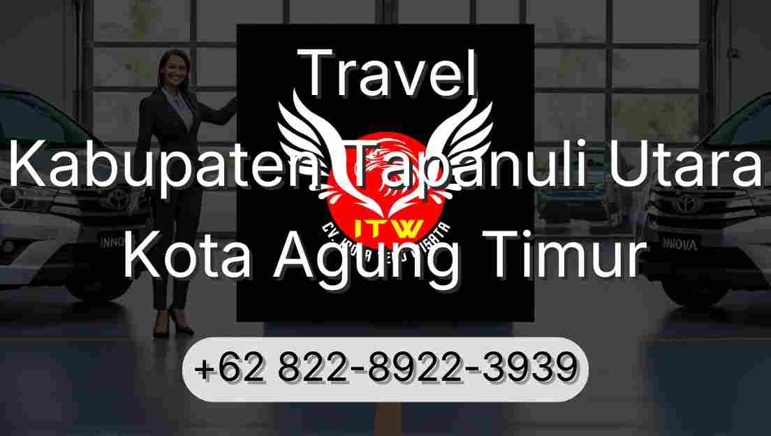 Travel Kabupaten Tapanuli Utara Kota Agung Timur