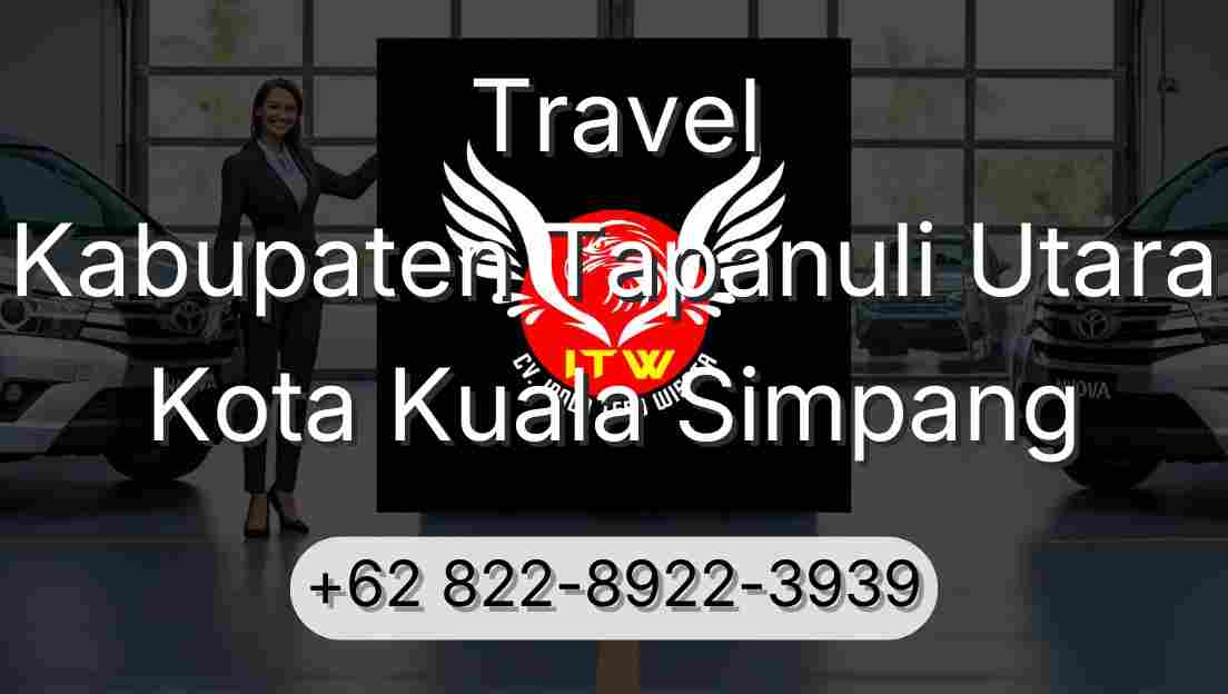 Travel Kabupaten Tapanuli Utara Kota Kuala Simpang