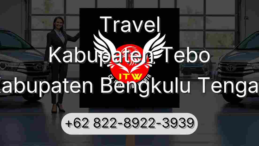 Travel Kabupaten Tebo Kabupaten Bengkulu Tengah