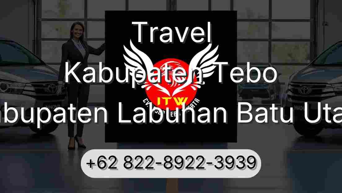 Travel Kabupaten Tebo Kabupaten Labuhan Batu Utara