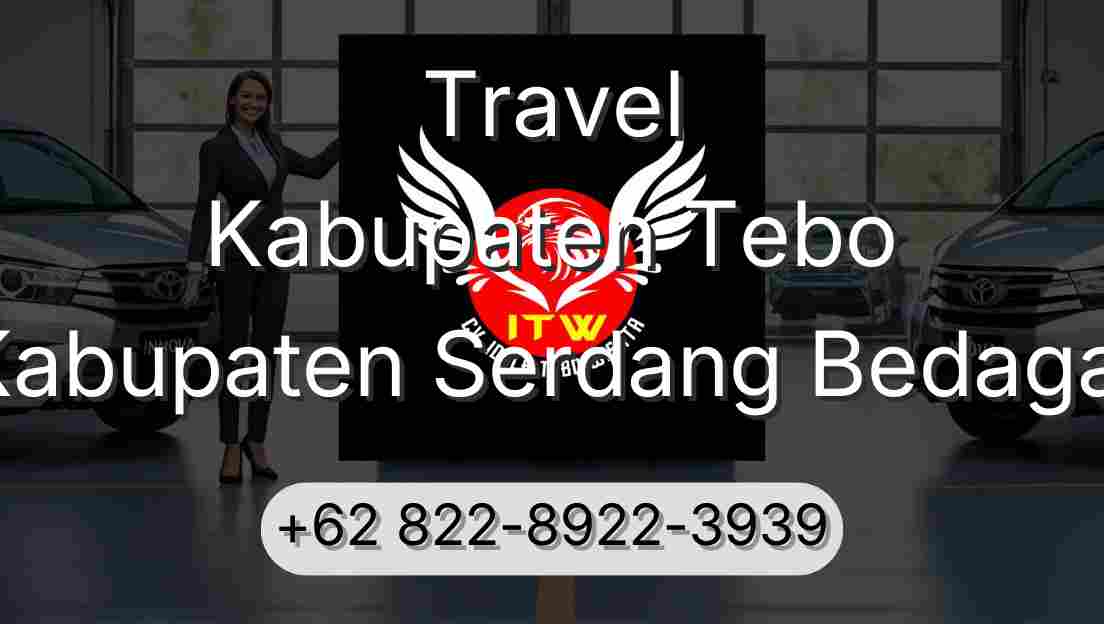 Travel Kabupaten Tebo Kabupaten Serdang Bedagai