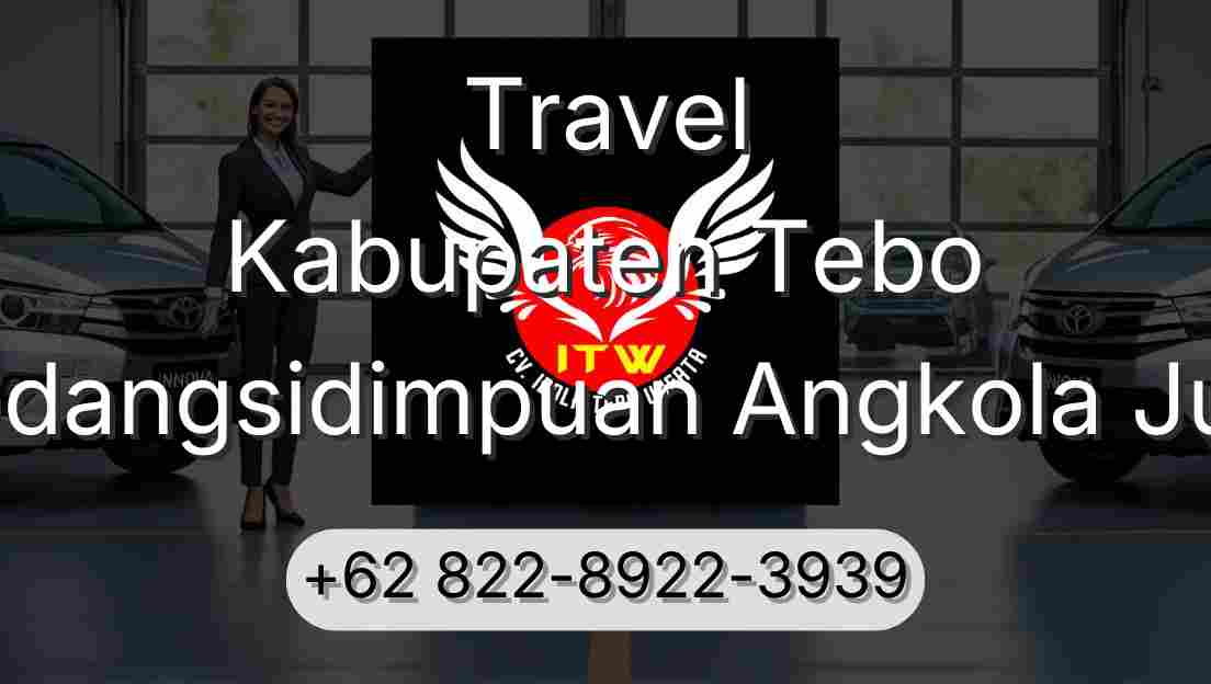 Travel Kabupaten Tebo Padangsidimpuan Angkola Julu