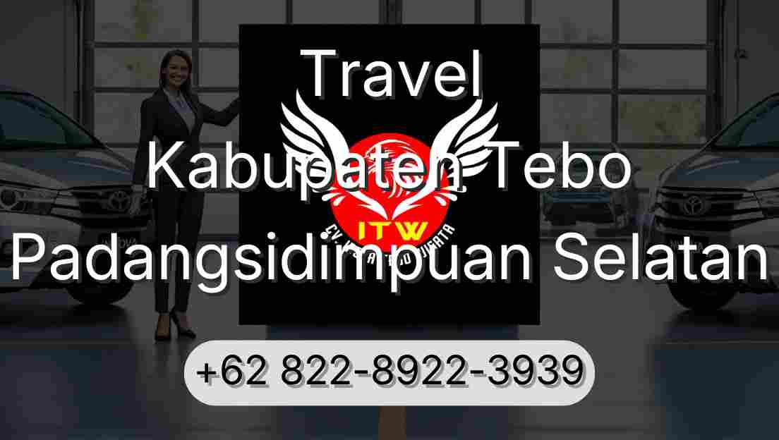 Travel Kabupaten Tebo Padangsidimpuan Selatan