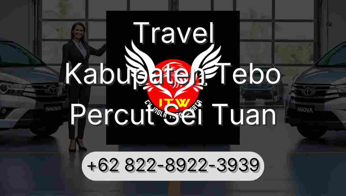Travel Kabupaten Tebo Percut Sei Tuan