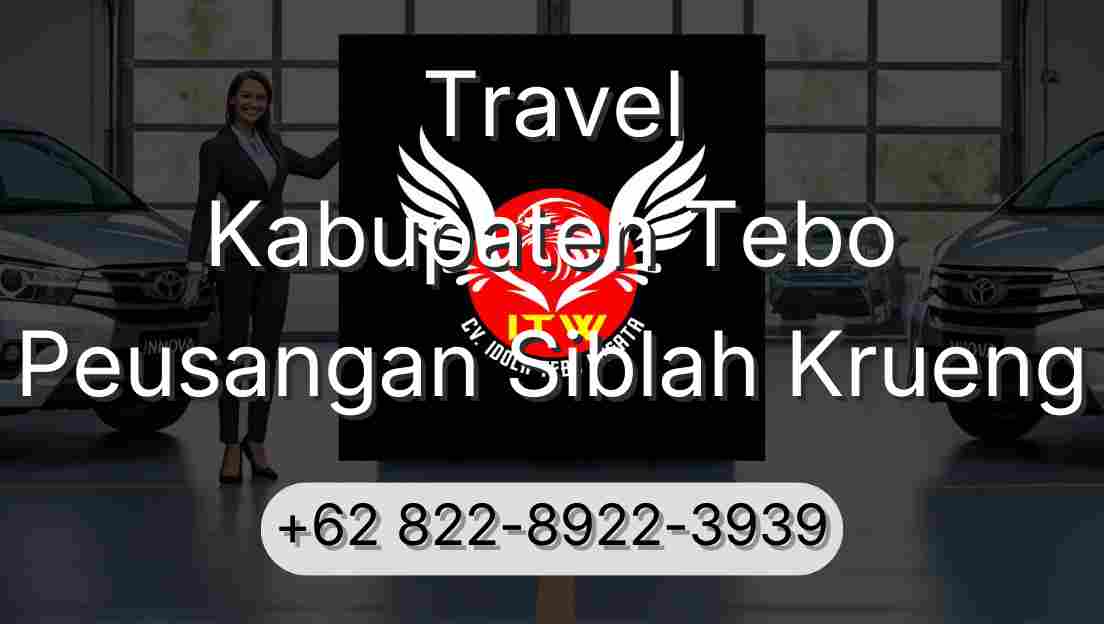 Travel Kabupaten Tebo Peusangan Siblah Krueng
