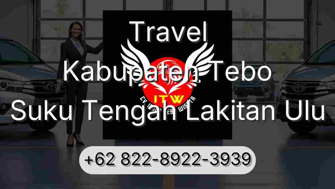 Travel Kabupaten Tebo Suku Tengah Lakitan Ulu