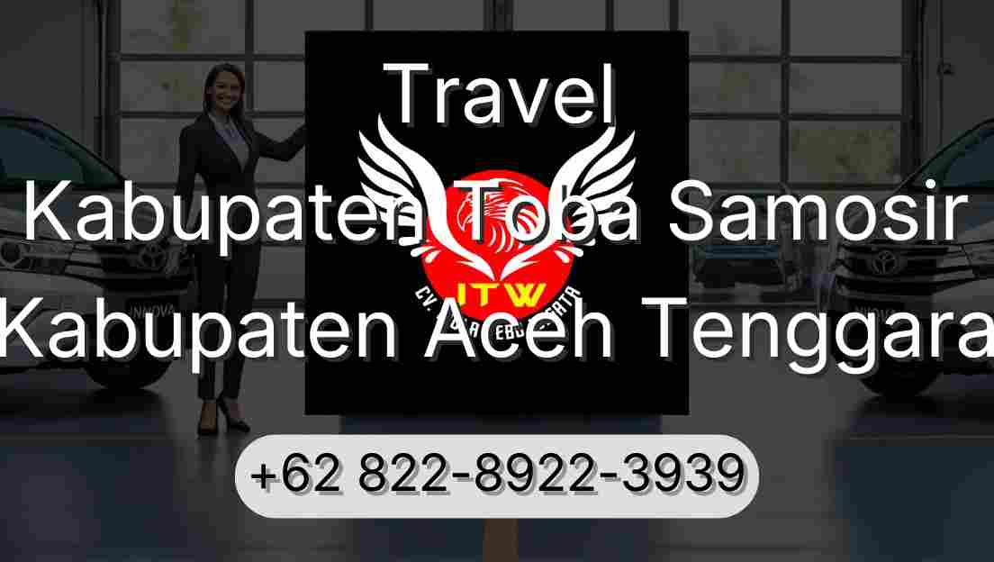 Travel Kabupaten Toba Samosir Kabupaten Aceh Tenggara