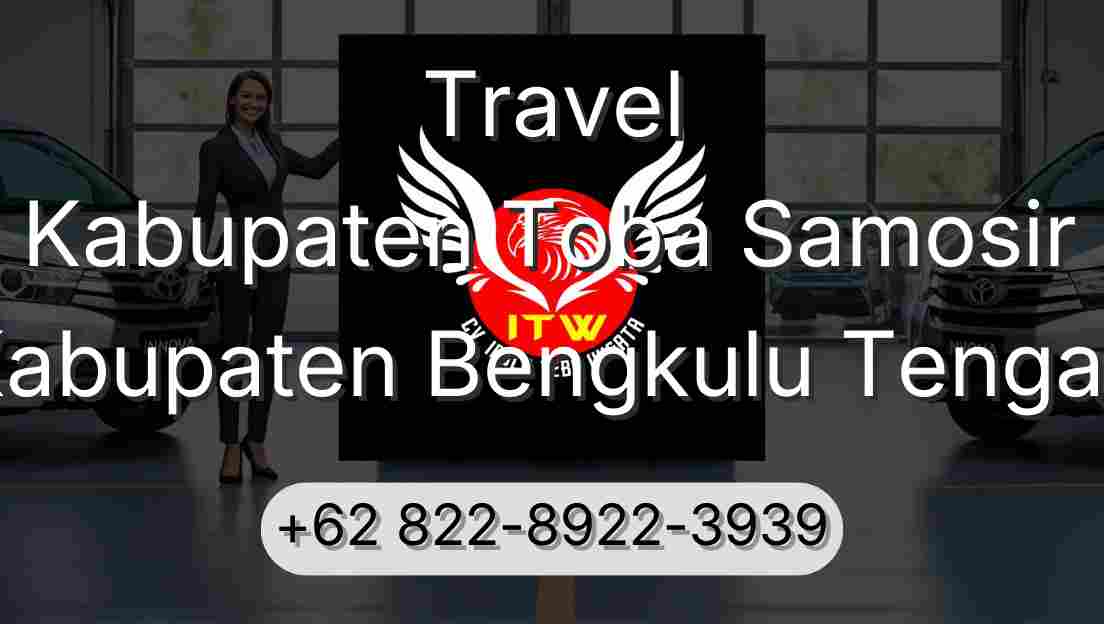 Travel Kabupaten Toba Samosir Kabupaten Bengkulu Tengah