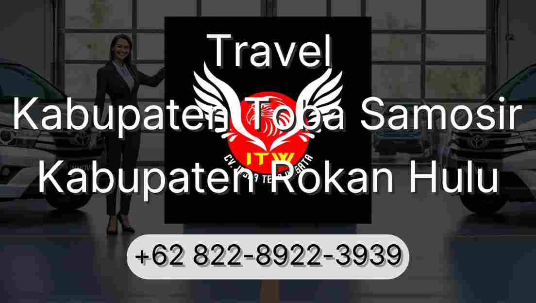 Travel Kabupaten Toba Samosir Kabupaten Rokan Hulu