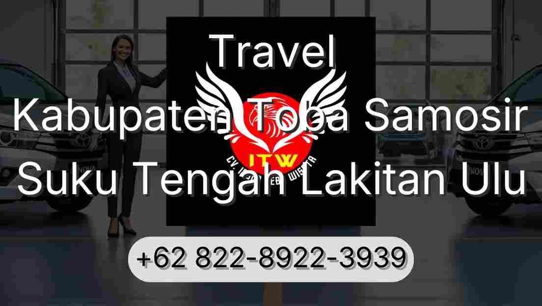 Travel Kabupaten Toba Samosir Suku Tengah Lakitan Ulu