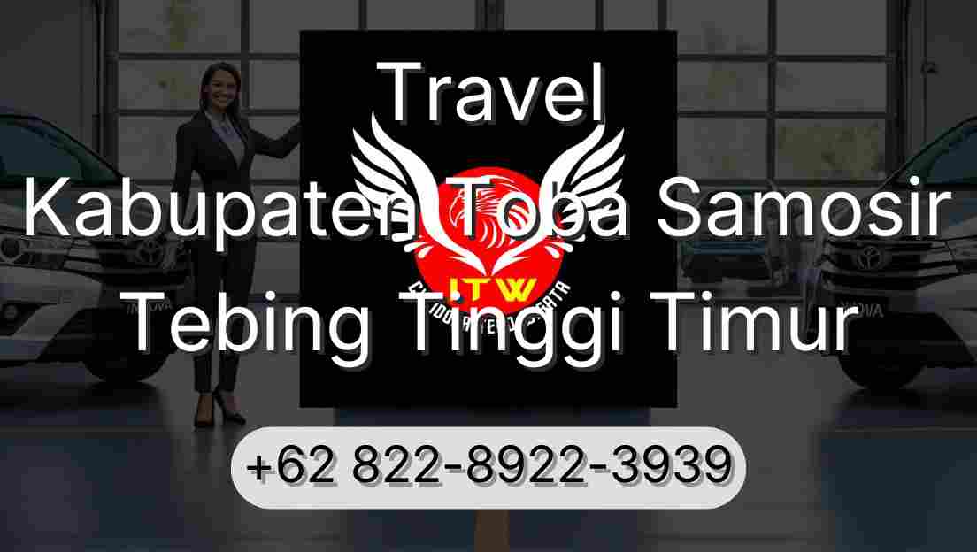 Travel Kabupaten Toba Samosir Tebing Tinggi Timur