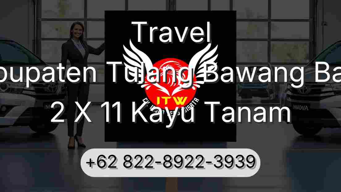 Travel Kabupaten Tulang Bawang Barat 2 X 11 Kayu Tanam