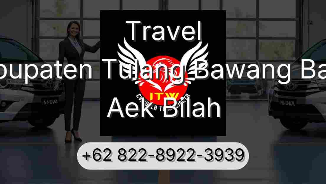 Travel Kabupaten Tulang Bawang Barat Aek Bilah