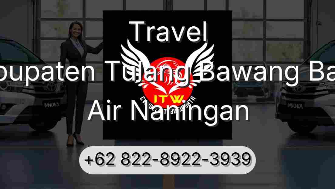 Travel Kabupaten Tulang Bawang Barat Air Naningan