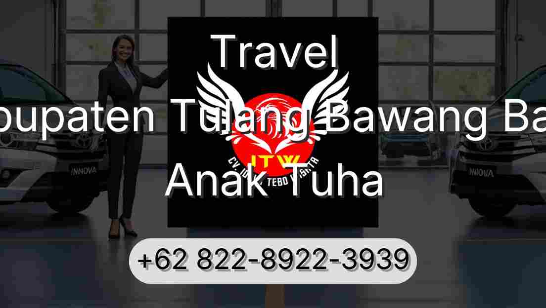 Travel Kabupaten Tulang Bawang Barat Anak Tuha