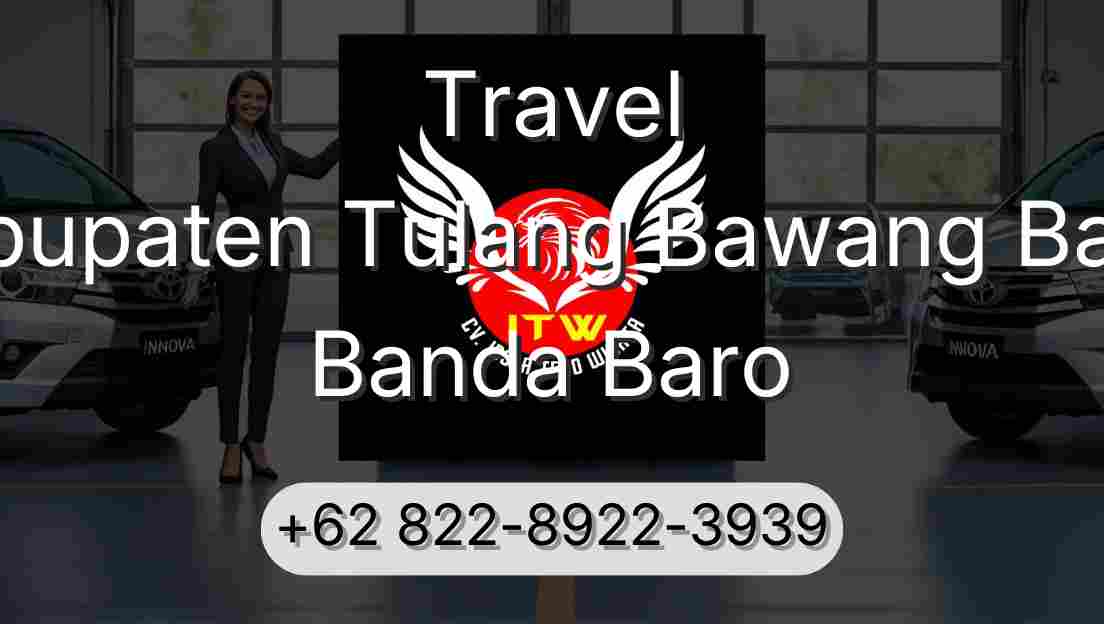Travel Kabupaten Tulang Bawang Barat Banda Baro