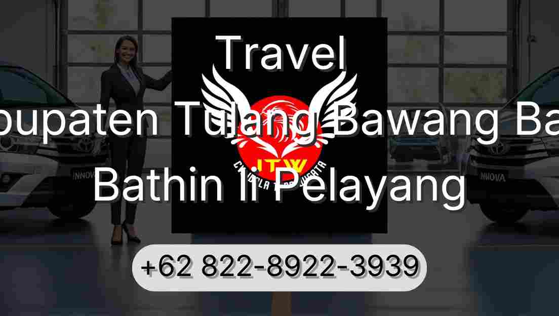 Travel Kabupaten Tulang Bawang Barat Bathin Ii Pelayang