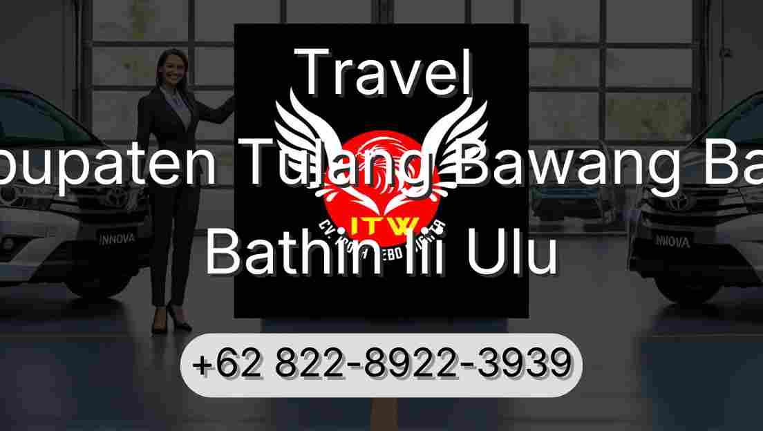 Travel Kabupaten Tulang Bawang Barat Bathin Iii Ulu