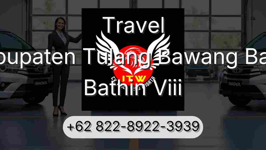 Travel Kabupaten Tulang Bawang Barat Bathin Viii